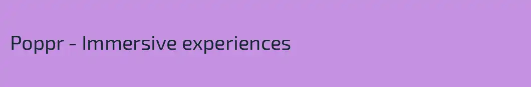 Poppr - Immersive experiences